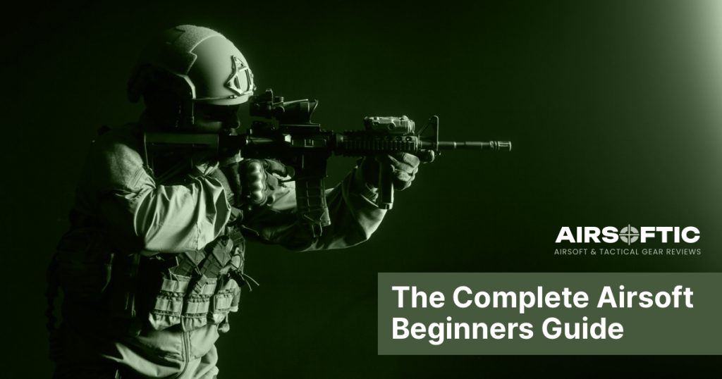 The Complete Airsoft Beginners Guide
